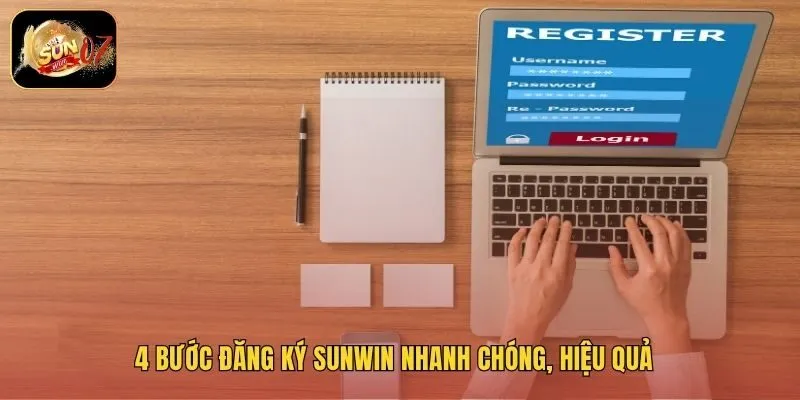 4 bước đăng ký Sunwin nhanh chóng, hiệu quả
