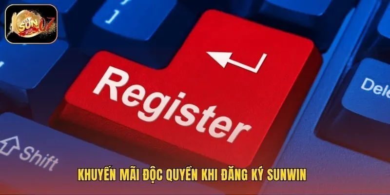 Khuyến mãi độc quyền khi đăng ký Sunwin