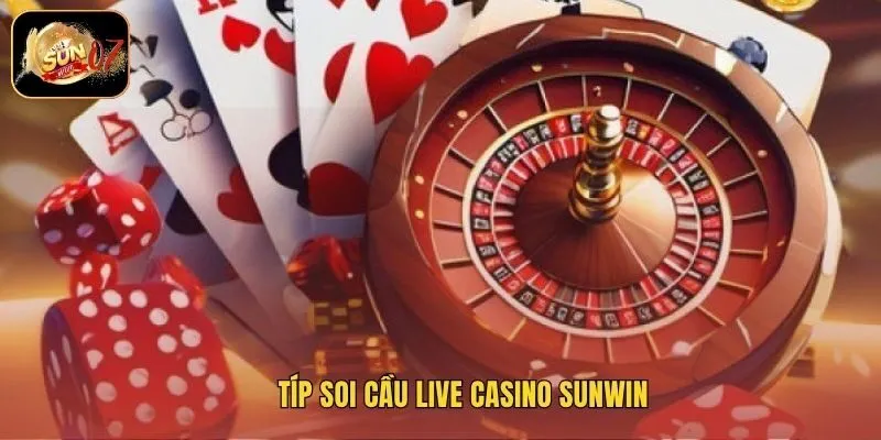 Típ soi cầu live casino Sunwin