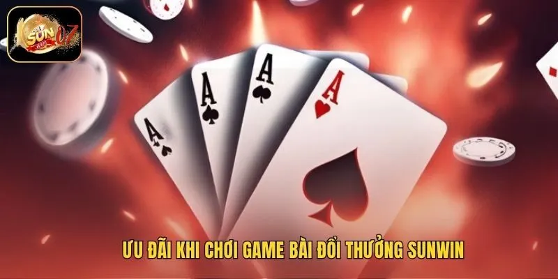 Ưu đãi khi chơi game bài đổi thưởng Sunwin