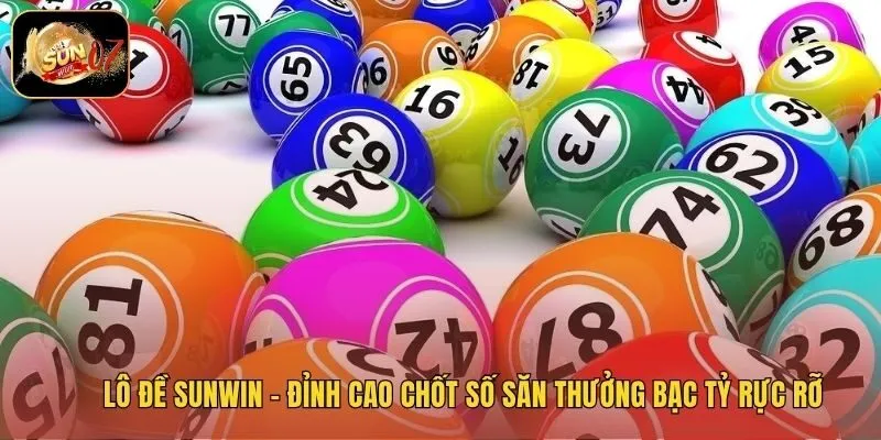 Lô Đề Sunwin – Đỉnh Cao Chốt Số Săn Thưởng Bạc Tỷ Rực Rỡ
