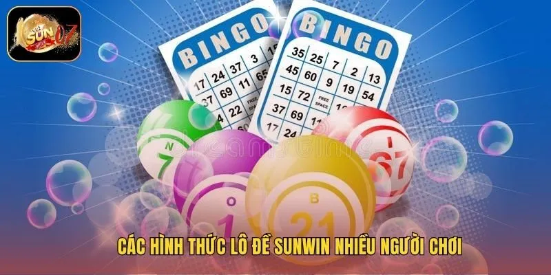 Các hình thức lô đề Sunwin nhiều người chơi