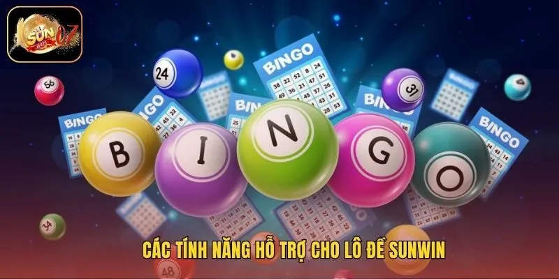 Các tính năng hỗ trợ cho lô đề Sunwin