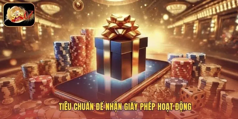 Tiêu chuẩn để nhận giấy phép hoạt động