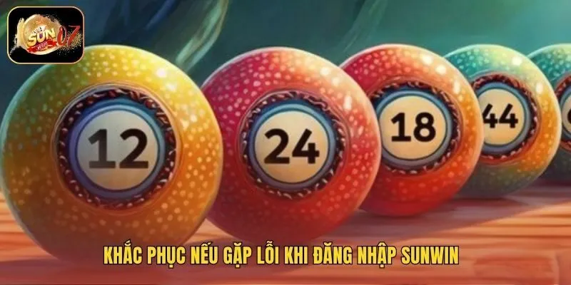 Khắc phục nếu gặp lỗi khi đăng nhập Sunwin
