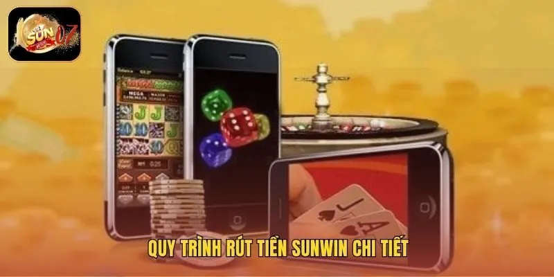 Quy trình rút tiền Sunwin chi tiết