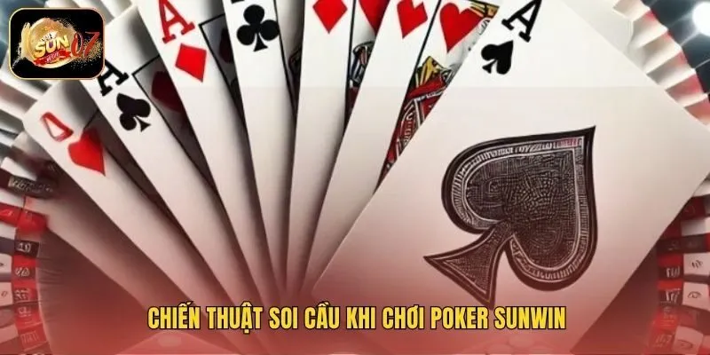Chiến thuật soi cầu khi chơi poker Sunwin